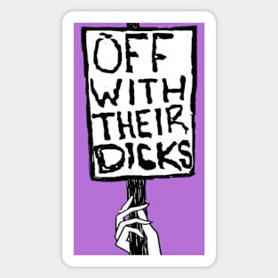 Off with their Dicks Magnet